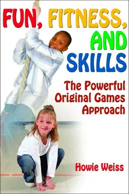 עטיפת הספר Fun, Fitness, and Skills: Powerful Original Games Approach מאת Howie Weiss