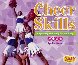 Cheer Skills: Beginning Tumbling and Stunting (Snap Books: Cheerleading Series)