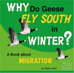 Why Do Geese Fly South in the Winter?: A Book About Migration (First Facts)