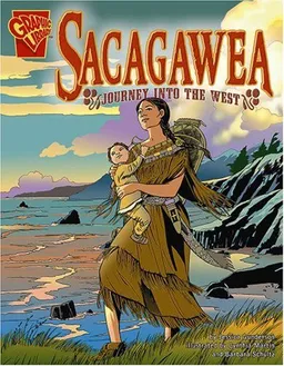 Sacagawea: Journey into the West (Graphic Biographies)