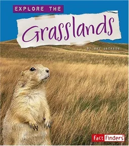 Explore the Grasslands (Explore the Biomes series)
