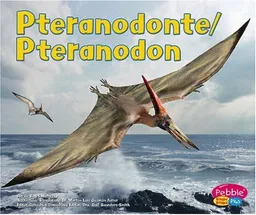 Pteranodonte / Pteranodon (Dinosaurios Y Animales Prehist=ricos / Dinosaurs and Prehistoric Animals series) (Dinosaurios Y Animales Prehistóricos / Dinosaurs and Prehistoric Animals) (Spanish Edition)