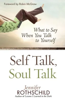 עטיפת הספר Self Talk, Soul Talk: What to Say When You Talk to Yourself מאת Jennifer Rothschild