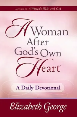 A Woman After God's Own Heart®--A Daily Devotional