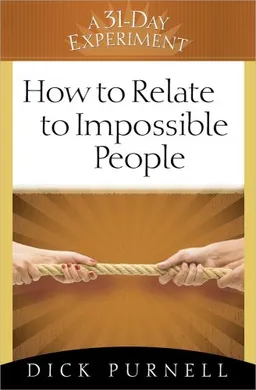 How to Relate to Impossible People (A 31-Day Experiment)