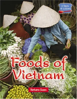 A Taste of Culture - Foods of Vietnam