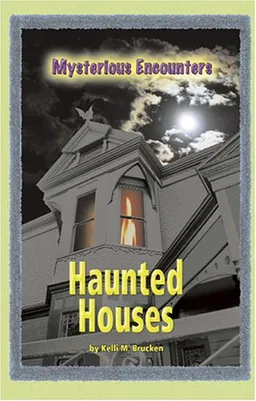 Mysterious Encounters - Haunted Houses