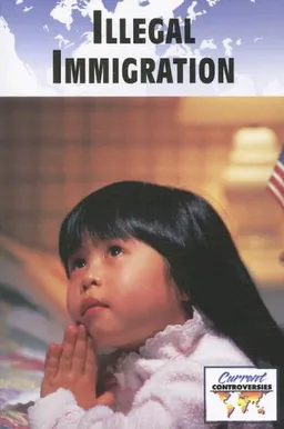 Illegal Immigration (Current Controversies)