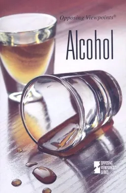 Alcohol (Opposing Viewpoints)