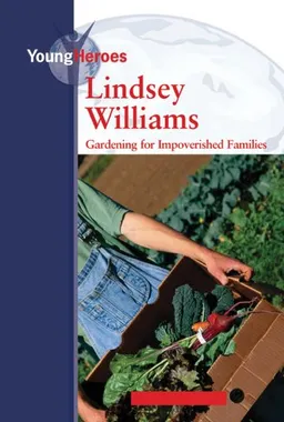Lindsey Williams: Gardening for Impoverished Families (Young Heroes)