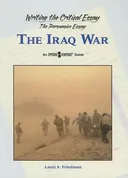 Iraq War: An Opposing Viewpoints Guide (Writing the Critical Essay)