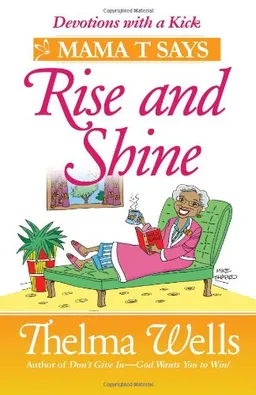 Mama T Says, "Rise and Shine": Inspirational Stories to Brighten Your Day
