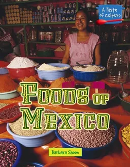 A Taste of Culture - Foods of Mexico