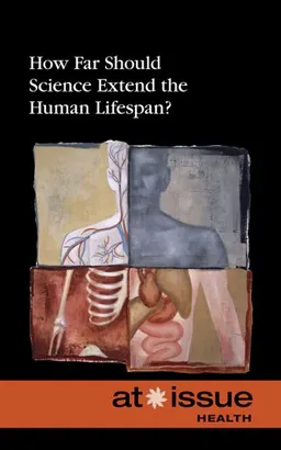 How Far Should Science Extend the Human Lifespan? (At Issue Series)