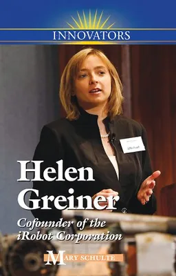 Helen Greiner: Cofounder of iRobot Corporation (Innovators)