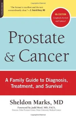 Prostate and Cancer: A Family Guide to Diagnosis, Treatment, and Survival