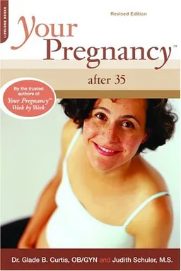 Your Pregnancy After 35: Revised Edition (Your Pregnancy Series)