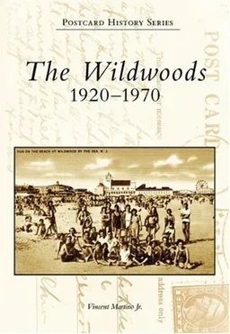 עטיפת הספר Wildwoods: 1920-1970, The (NJ) (Postcard History Series) מאת Jr. Vincent Martino