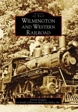 The Wilmington and Western Railroad (Images of Rail: Delaware)