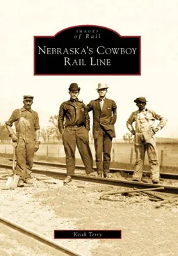 Nebraska's Cowboy Rail Line (Images of Rail)