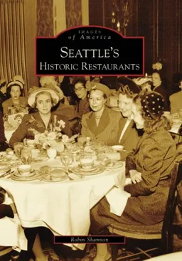 Seattle's Historic Restaurants (WA) (Images of America)