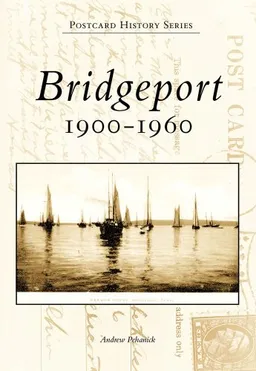 Bridgeport 1900-1960, CT (PHS) (Postcard History)