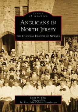 Anglicans In North Jersey Newark Diocses, NJ (IMG) (Images of America (Arcadia Publishing))