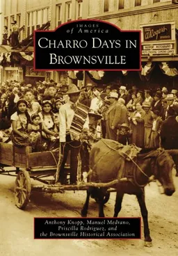 Charro Days in Brownsville (Images of America)