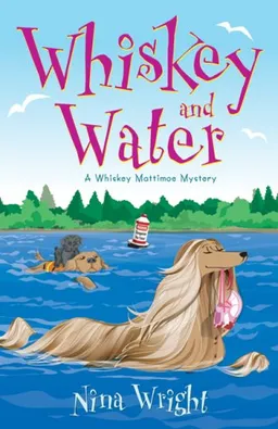 Whiskey and Water: A Whiskey Mattimoe Mystery (Whiskey Mattimoe Mysteries)