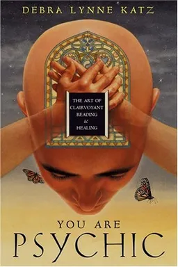 You Are Psychic: The Art of Clairvoyant Reading & Healing