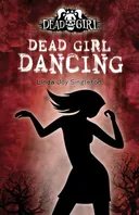 Dead Girl Dancing: A Dead Girl Book