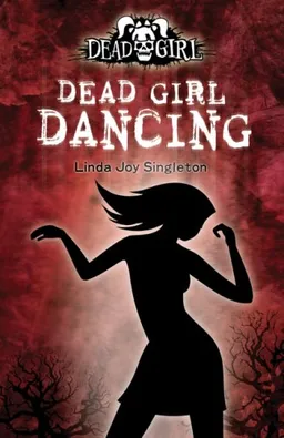 Dead Girl Dancing: A Dead Girl Book