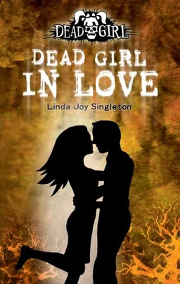 עטיפת הספר Dead Girl in Love: A Dead Girl Book מאת Linda Joy Singleton