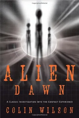 עטיפת הספר Alien Dawn: A Classic Investigation into the Contact Experience מאת Colin Wilson