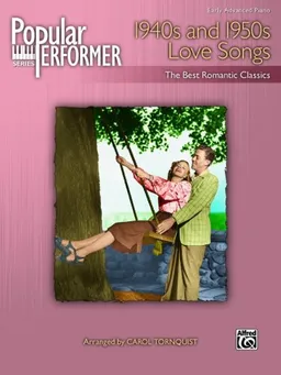Popular Performer 1940s and 1950s Love Songs: The Best Romantic Classics (Popular Performer Series)