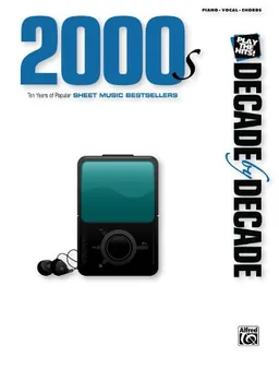 עטיפת הספר Decade by Decade 2000s: Ten Years of Popular Sheet Music Bestsellers (Piano/Vocal/Chords) מאת Alfred Publishing Staff