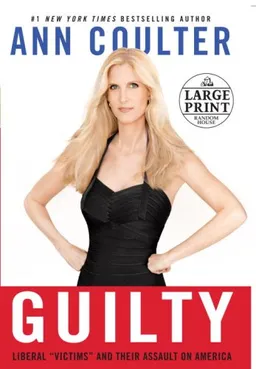 Guilty: Liberal "Victims" and Their Assault on America (Random House Large Print (Cloth/Paper))