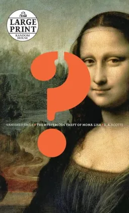 Vanished Smile: The Mysterious Theft of Mona Lisa (Random House Large Print)