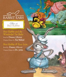 Rabbit Ears Tales of Brer Rabbit: Brer Rabbit and the Wonderful Tar Baby, Brer Rabbit & Boss Lion