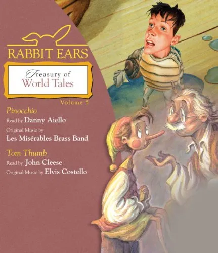 Rabbit Ears Treasury of World Tales: Volume Five: Pinocchio, Tom Thumb ...