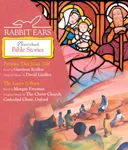 Rabbit Ears Cherished Bible Stories: Parables that Jesus Told, The Savior is Born