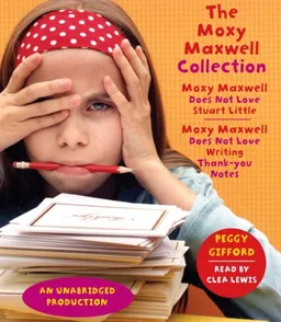 The Moxy Maxwell Collection: Moxy Maxwell Does Not Love Stuart Little, Moxy Maxwell Does Not Love Writing Thank You Notes