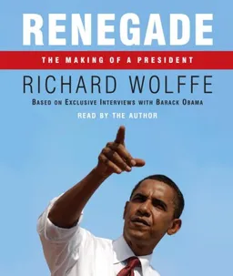 Renegade: The Making of a President