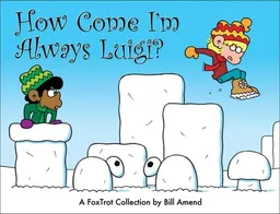 How Come I'm Always Luigi? A FoxTrot Collection