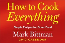 How to Cook Everythingâ„¢: Simple Recipes for Great Food: 2010 Day-to-Day Calendar
