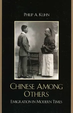 עטיפת הספר Chinese Among Others: Emigration in Modern Times (State and Society in East Asia) מאת Philip A. Kuhn