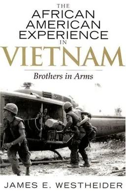 The African American Experience in Vietnam: Brothers in Arms (African American History Series)