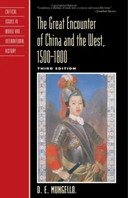 The Great Encounter of China and the West, 1500-1800, Third Edition (Critical Issues in History)