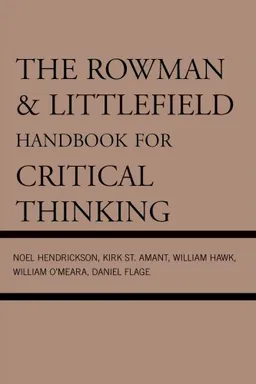 The Rowman & Littlefield Handbook for Critical Thinking
