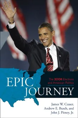 Epic Journey: The 2008 Elections and American Politics